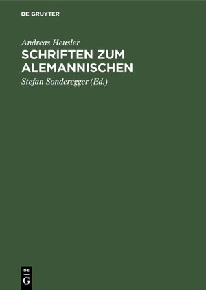 Buchcover Schriften zum Alemannischen | Andreas Heusler | EAN 9783111558868 | ISBN 3-11-155886-X | ISBN 978-3-11-155886-8