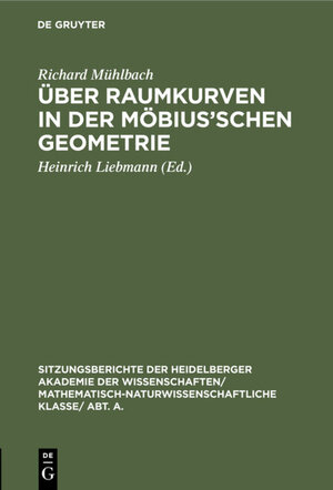 Buchcover Über Raumkurven in der Möbius’schen Geometrie | Richard Mühlbach | EAN 9783111559353 | ISBN 3-11-155935-1 | ISBN 978-3-11-155935-3