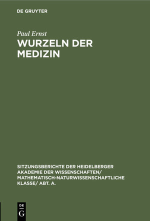 Buchcover Wurzeln der Medizin | Paul Ernst | EAN 9783111559360 | ISBN 3-11-155936-X | ISBN 978-3-11-155936-0