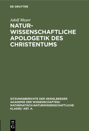 Buchcover Naturwissenschaftliche Apologetik des Christentums | Adolf Mayer | EAN 9783111559377 | ISBN 3-11-155937-8 | ISBN 978-3-11-155937-7