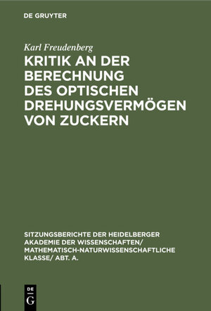 Buchcover Kritik an der Berechnung des optischen Drehungsvermögen von Zuckern | Karl Freudenberg | EAN 9783111560687 | ISBN 3-11-156068-6 | ISBN 978-3-11-156068-7