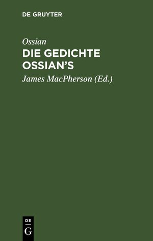 Buchcover Ossian [angebl. Verf.]; James MacPherson: Die Gedichte Ossian’s / Ossian [angebl. Verf.]; James MacPherson: Die Gedichte Ossian’s. Band 1-3 | Ossian [angebl. Verf.] | EAN 9783111560793 | ISBN 3-11-156079-1 | ISBN 978-3-11-156079-3