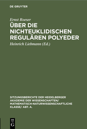 Buchcover Über die nichteuklidischen regulären Polyeder | Ernst Roeser | EAN 9783111561271 | ISBN 3-11-156127-5 | ISBN 978-3-11-156127-1