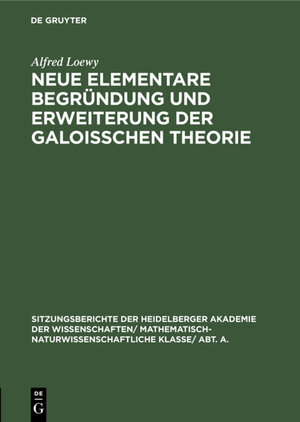 Buchcover Neue elementare Begründung und Erweiterung der Galoisschen Theorie | Alfred Loewy | EAN 9783111561790 | ISBN 3-11-156179-8 | ISBN 978-3-11-156179-0