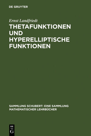 Buchcover Thetafunktionen und hyperelliptische Funktionen | Ernst Landfriedt | EAN 9783111563510 | ISBN 3-11-156351-0 | ISBN 978-3-11-156351-0