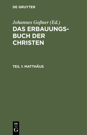 Buchcover Das Erbauungs-Buch der Christen / Matthäus  | EAN 9783111566092 | ISBN 3-11-156609-9 | ISBN 978-3-11-156609-2