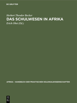 Buchcover Das Schulwesen in Afrika | Herbert Theodor Becker | EAN 9783111572703 | ISBN 3-11-157270-6 | ISBN 978-3-11-157270-3