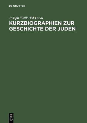 Buchcover Kurzbiographien zur Geschichte der Juden  | EAN 9783111580876 | ISBN 3-11-158087-3 | ISBN 978-3-11-158087-6