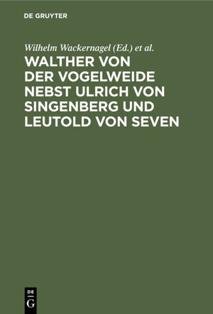 Buchcover Walther von der Vogelweide nebst Ulrich von Singenberg und Leutold von Seven  | EAN 9783111580883 | ISBN 3-11-158088-1 | ISBN 978-3-11-158088-3