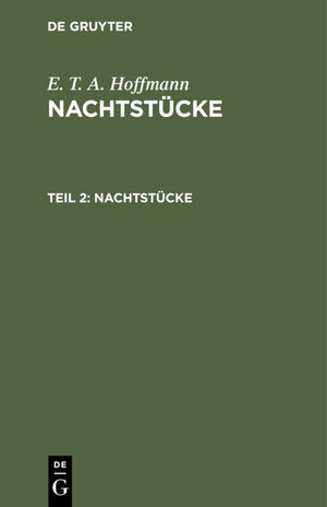 Buchcover E. T. A. Hoffmann: Nachtstücke / Nachtstücke | E. T. A. Hoffmann | EAN 9783111582092 | ISBN 3-11-158209-4 | ISBN 978-3-11-158209-2
