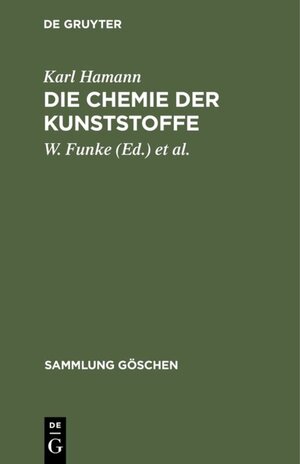 Buchcover Die Chemie der Kunststoffe | Karl Hamann | EAN 9783111589114 | ISBN 3-11-158911-0 | ISBN 978-3-11-158911-4