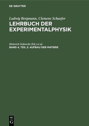 Buchcover Ludwig Bergmann; Clemens Schaefer: Lehrbuch der Experimentalphysik / Aufbau der Materie  | EAN 9783111599403 | ISBN 3-11-159940-X | ISBN 978-3-11-159940-3
