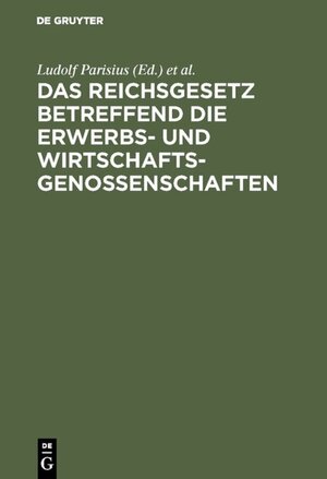 Buchcover Das Reichsgesetz betreffend die Erwerbs- und Wirtschaftsgenossenschaften  | EAN 9783111601397 | ISBN 3-11-160139-0 | ISBN 978-3-11-160139-7