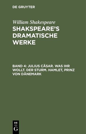 Buchcover Julius Cäsar. Was ihr wollt. Der Sturm. Hamlet, Prinz von Dänemark  | EAN 9783111608808 | ISBN 3-11-160880-8 | ISBN 978-3-11-160880-8