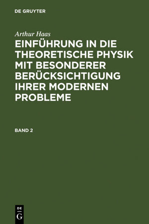 Buchcover Arthur Haas: Einführung in die theoretische Physik mit besonderer... / Arthur Haas: Einführung in die theoretische Physik mit besonderer.... Band 2 | Arthur Haas | EAN 9783111612126 | ISBN 3-11-161212-0 | ISBN 978-3-11-161212-6