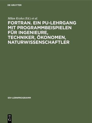 Buchcover FORTRAN. Ein PU-Lehrgang mit Programmbeispielen für Ingenieure, Techniker, Ökonomen, Naturwissenschaftler  | EAN 9783111612461 | ISBN 3-11-161246-5 | ISBN 978-3-11-161246-1