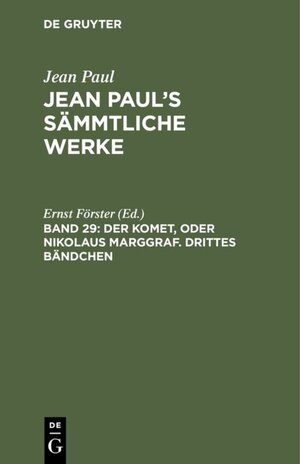 Buchcover Jean Paul: Jean Paul’s Sämmtliche Werke / Der Komet, oder Nikolaus Marggraf. Drittes Bändchen  | EAN 9783111612843 | ISBN 3-11-161284-8 | ISBN 978-3-11-161284-3