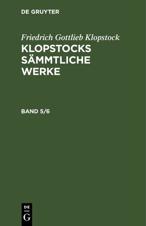Buchcover Friedrich Gottlieb Klopstock: Klopstocks sämmtliche Werke / Friedrich Gottlieb Klopstock: Klopstocks sämmtliche Werke. Band 5/6 | Friedrich Gottlieb Klopstock | EAN 9783111613369 | ISBN 3-11-161336-4 | ISBN 978-3-11-161336-9