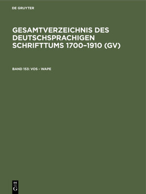 Buchcover Gesamtverzeichnis des deutschsprachigen Schrifttums 1700–1910 (GV) / Vos - Wape  | EAN 9783111618791 | ISBN 3-11-161879-X | ISBN 978-3-11-161879-1