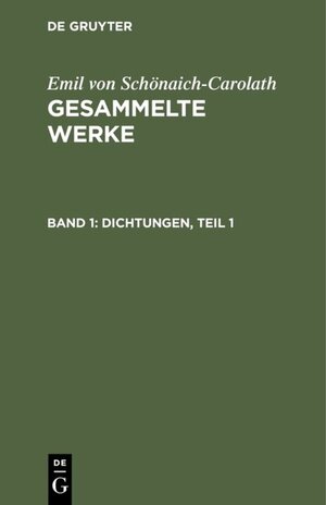 Buchcover Emil von Schönaich-Carolath: Gesammelte Werke / Dichtungen, Teil 1 | Emil von Schönaich-Carolath | EAN 9783111625492 | ISBN 3-11-162549-4 | ISBN 978-3-11-162549-2