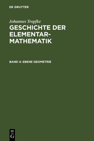 Buchcover Johannes Tropfke: Geschichte der Elementarmathematik / Ebene Geometrie | Johannes Tropfke | EAN 9783111626932 | ISBN 3-11-162693-8 | ISBN 978-3-11-162693-2