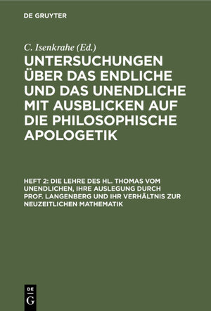 Buchcover Untersuchungen über das Endliche und das Unendliche mit Ausblicken... / Die Lehre des hl. Thomas vom Unendlichen, ihre Auslegung durch Prof. Langenberg und ihr Verhältnis zur neuzeitlichen Mathematik  | EAN 9783111629377 | ISBN 3-11-162937-6 | ISBN 978-3-11-162937-7