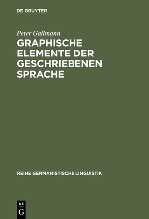 Buchcover Graphische Elemente der geschriebenen Sprache | Peter Gallmann | EAN 9783111630380 | ISBN 3-11-163038-2 | ISBN 978-3-11-163038-0