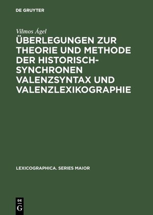 Buchcover Überlegungen zur Theorie und Methode der historisch-synchronen Valenzsyntax und Valenzlexikographie | Vilmos Ágel | EAN 9783111635620 | ISBN 3-11-163562-7 | ISBN 978-3-11-163562-0