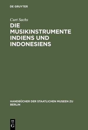 Buchcover Die Musikinstrumente Indiens und Indonesiens | Curt Sachs | EAN 9783111637532 | ISBN 3-11-163753-0 | ISBN 978-3-11-163753-2