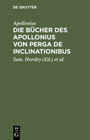 Buchcover Die Bücher des Apollonius von Perga De Inclinationibus | Apollonius | EAN 9783111639802 | ISBN 3-11-163980-0 | ISBN 978-3-11-163980-2