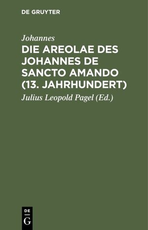 Buchcover Die Areolae des Johannes de Sancto Amando (13. Jahrhundert) | Johannes | EAN 9783111645506 | ISBN 3-11-164550-9 | ISBN 978-3-11-164550-6