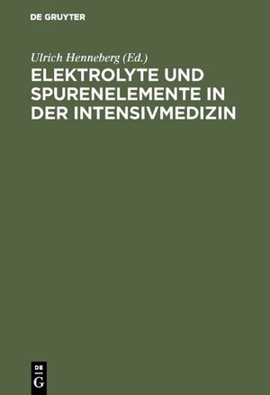 Buchcover Elektrolyte und Spurenelemente in der Intensivmedizin  | EAN 9783111646152 | ISBN 3-11-164615-7 | ISBN 978-3-11-164615-2