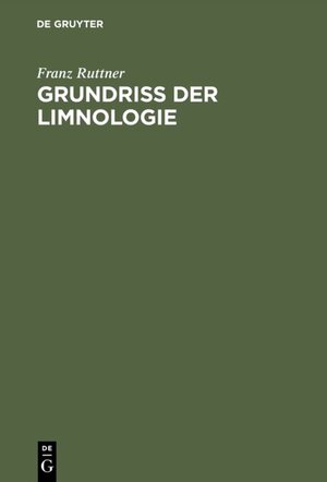 Buchcover Grundriß der Limnologie | Franz Ruttner | EAN 9783111646480 | ISBN 3-11-164648-3 | ISBN 978-3-11-164648-0