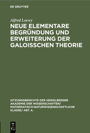 Buchcover Neue elementare Begründung und Erweiterung der Galoisschen Theorie | Alfred Loewy | EAN 9783111655024 | ISBN 3-11-165502-4 | ISBN 978-3-11-165502-4