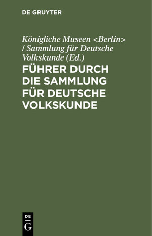 Buchcover Führer durch die Sammlung für Deutsche Volkskunde  | EAN 9783111657004 | ISBN 3-11-165700-0 | ISBN 978-3-11-165700-4