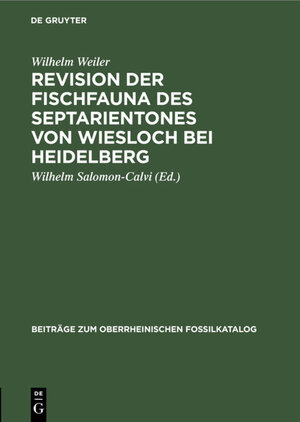 Buchcover Revision der Fischfauna des Septarientones von Wiesloch bei Heidelberg | Wilhelm Weiler | EAN 9783111658681 | ISBN 3-11-165868-6 | ISBN 978-3-11-165868-1