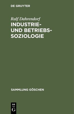Buchcover Industrie- und Betriebssoziologie | Ralf Dahrendorf | EAN 9783111661032 | ISBN 3-11-166103-2 | ISBN 978-3-11-166103-2