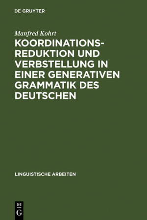 Buchcover Koordinationsreduktion und Verbstellung in einer generativen Grammatik des Deutschen | Manfred Kohrt | EAN 9783111664866 | ISBN 3-11-166486-4 | ISBN 978-3-11-166486-6