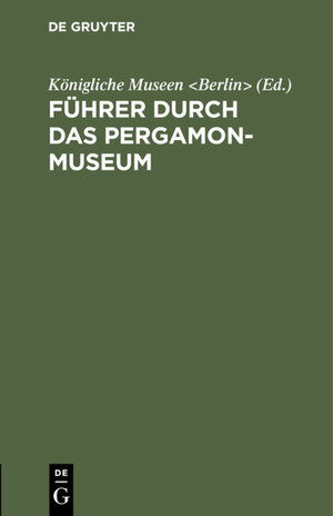 Buchcover Führer durch das Pergamon-Museum  | EAN 9783111671697 | ISBN 3-11-167169-0 | ISBN 978-3-11-167169-7