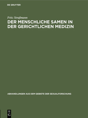 Buchcover Der menschliche Samen in der gerichtlichen Medizin | Fritz Straßmann | EAN 9783111679013 | ISBN 3-11-167901-2 | ISBN 978-3-11-167901-3