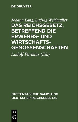 Buchcover Das Reichsgesetz, betreffend die Erwerbs- und Wirtschaftsgenossenschaften | Johann Lang | EAN 9783111682761 | ISBN 3-11-168276-5 | ISBN 978-3-11-168276-1