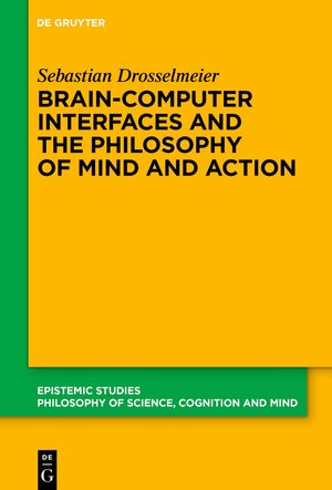 Buchcover Brain-Computer Interfaces and the Philosophy of Mind and Action | Sebastian Drosselmeier | EAN 9783111692005 | ISBN 3-11-169200-0 | ISBN 978-3-11-169200-5