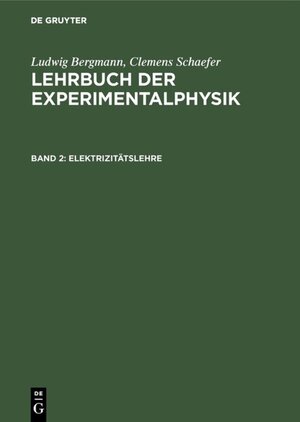 Buchcover Ludwig Bergmann; Clemens Schaefer: Lehrbuch der Experimentalphysik / Elektrizitätslehre | Ludwig Bergmann | EAN 9783111694986 | ISBN 3-11-169498-4 | ISBN 978-3-11-169498-6