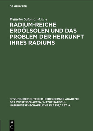 Buchcover Radium-reiche Erdölsolen und das Problem der Herkunft ihres Radiums | Wilhelm Salomon-Calvi | EAN 9783111698861 | ISBN 3-11-169886-6 | ISBN 978-3-11-169886-1