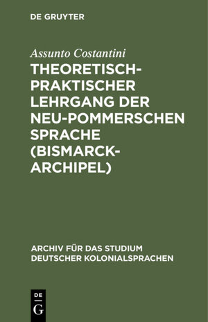 Buchcover Theoretisch-praktischer Lehrgang der Neu-Pommerschen Sprache (Bismarck-Archipel) | Assunto Costantini | EAN 9783111702971 | ISBN 3-11-170297-9 | ISBN 978-3-11-170297-1