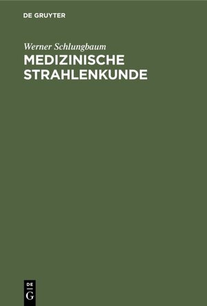 Buchcover Medizinische Strahlenkunde | Werner Schlungbaum | EAN 9783111706108 | ISBN 3-11-170610-9 | ISBN 978-3-11-170610-8