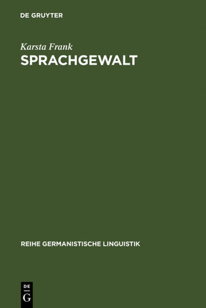 Buchcover Sprachgewalt: Die sprachliche Reproduktion der Geschlechterhierarchie | Karsta Frank | EAN 9783111709109 | ISBN 3-11-170910-8 | ISBN 978-3-11-170910-9