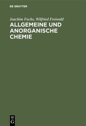 Buchcover Allgemeine und anorganische Chemie | Joachim Fuchs | EAN 9783111710976 | ISBN 3-11-171097-1 | ISBN 978-3-11-171097-6