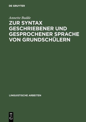 Buchcover Zur Syntax geschriebener und gesprochener Sprache von Grundschülern | Annette Budde | EAN 9783111713939 | ISBN 3-11-171393-8 | ISBN 978-3-11-171393-9