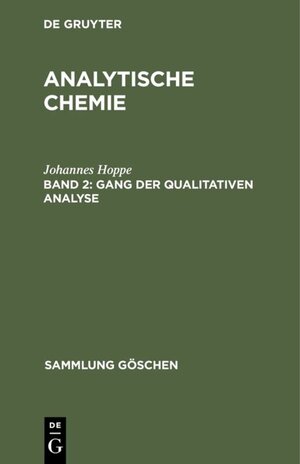 Buchcover Johannes Hoppe: Analytische Chemie / Gang der qualitativen Analyse | Johannes Hoppe | EAN 9783111714042 | ISBN 3-11-171404-7 | ISBN 978-3-11-171404-2